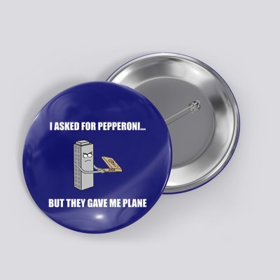Summerhays Bros I Asked For Pepperoni But They Gave Me Plane Button