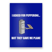 Summerhays Bros I Asked For Pepperoni But They Gave Me Plane Poster