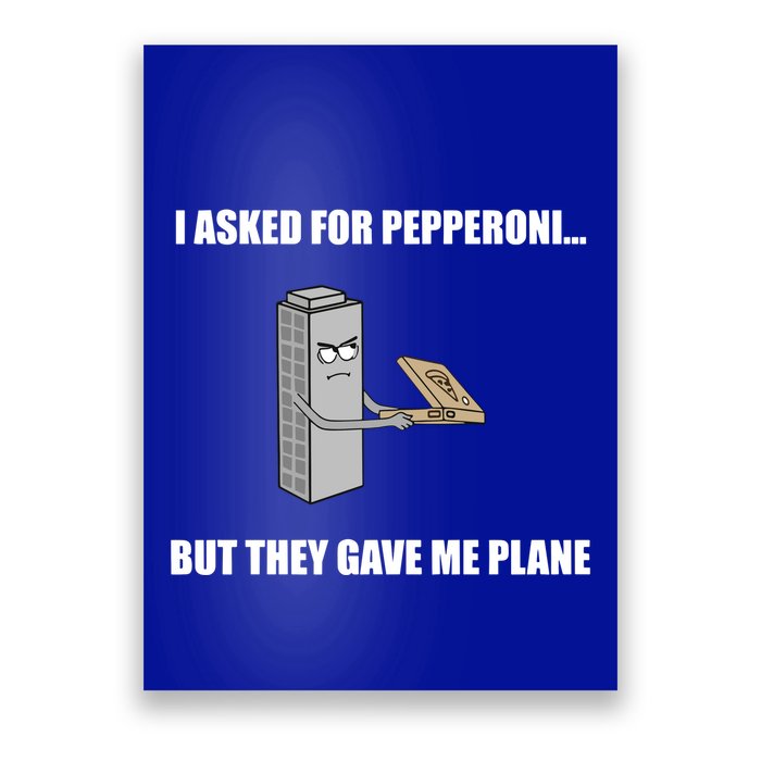 Summerhays Bros I Asked For Pepperoni But They Gave Me Plane Poster