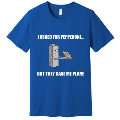 Summerhays Bros I Asked For Pepperoni But They Gave Me Plane Premium T-Shirt