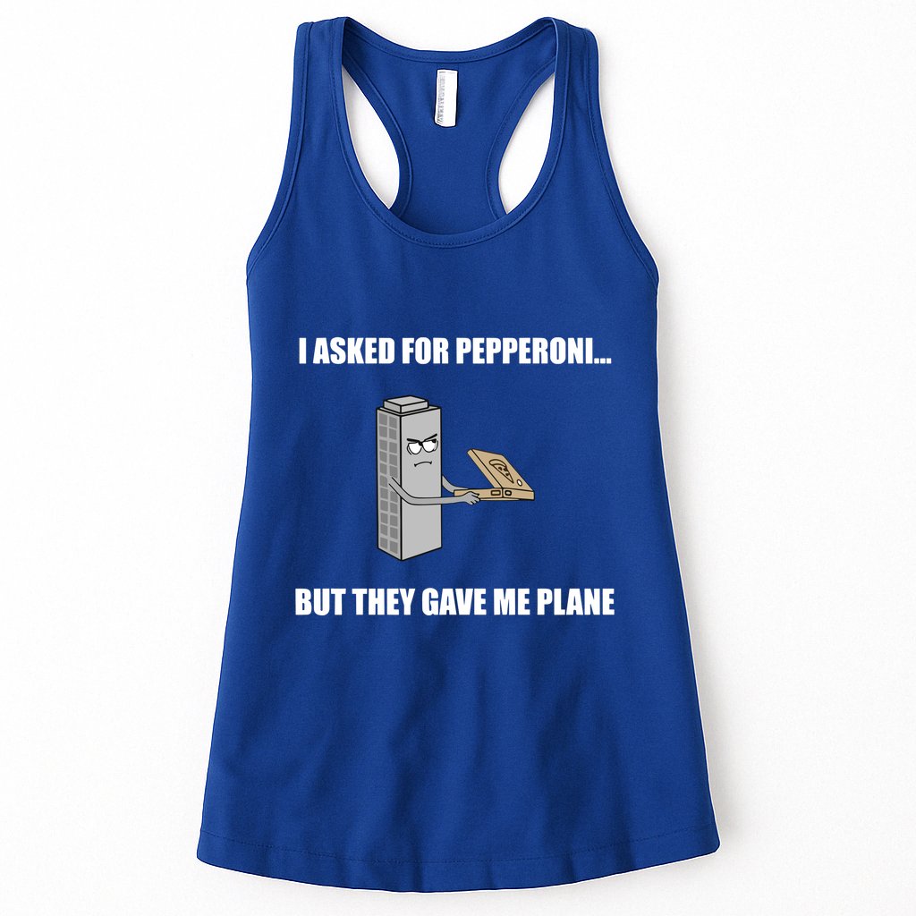 Summerhays Bros I Asked For Pepperoni But They Gave Me Plane Womens Tank Top