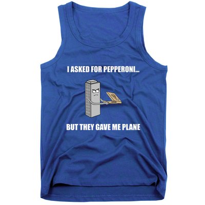 Summerhays Bros I Asked For Pepperoni But They Gave Me Plane Tank Top