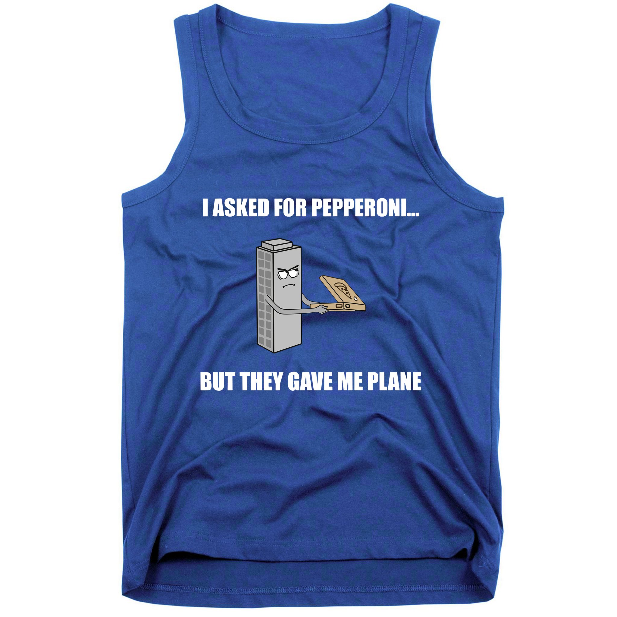 Summerhays Bros I Asked For Pepperoni But They Gave Me Plane Tank Top