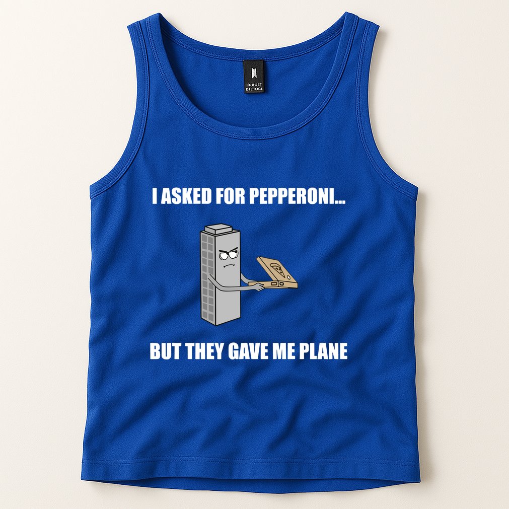 Summerhays Bros I Asked For Pepperoni But They Gave Me Plane Tank Top