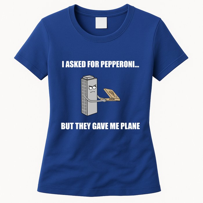 Summerhays Bros I Asked For Pepperoni But They Gave Me Plane Womens T-Shirt