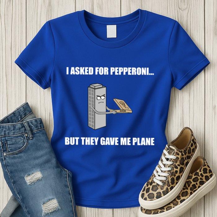 Summerhays Bros I Asked For Pepperoni But They Gave Me Plane Womens T-Shirt