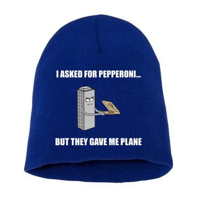 Summerhays Bros I Asked For Pepperoni But They Gave Me Plane Short Acrylic Beanie