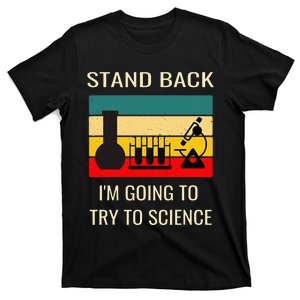 Stand back I'm going to try science funny scientist chemist T-Shirt