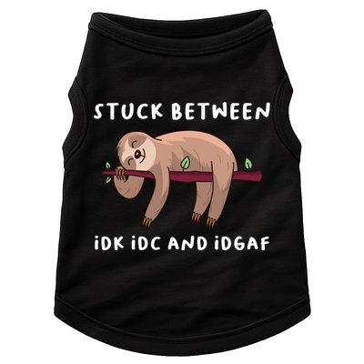 Stuck Between Idk Idc And Idgaf Sloth Lover Gift Great Gift Doggie Tank