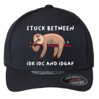 Stuck Between Idk Idc And Idgaf Sloth Lover Gift Great Gift Flexfit Unipanel Trucker Cap