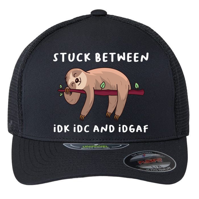 Stuck Between Idk Idc And Idgaf Sloth Lover Gift Great Gift Flexfit Unipanel Trucker Cap
