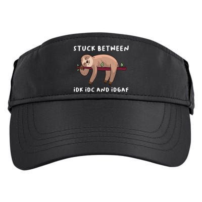 Stuck Between Idk Idc And Idgaf Sloth Lover Gift Great Gift Adult Drive Performance Visor