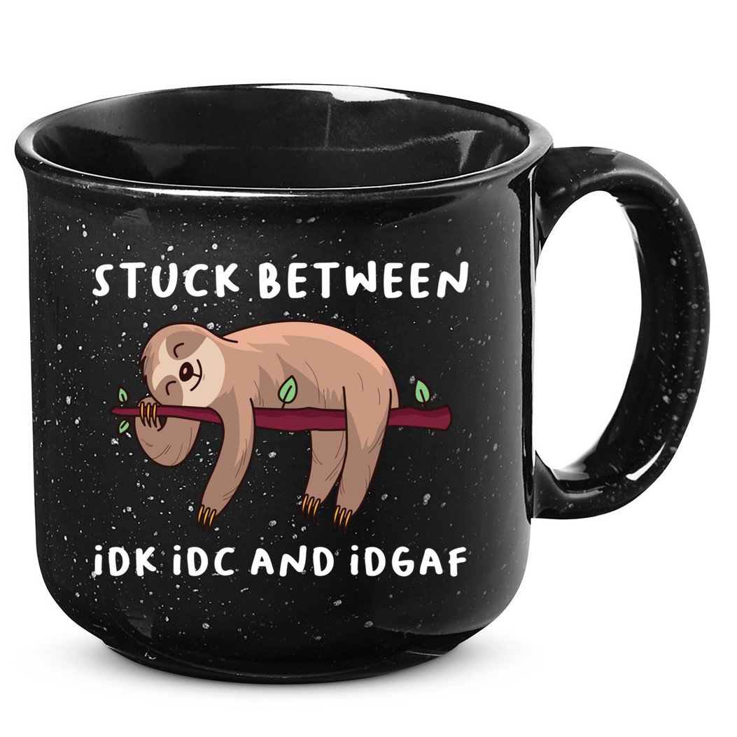 Stuck Between Idk Idc And Idgaf Sloth Lover Gift Great Gift 15oz Campfire Ceramic Mug