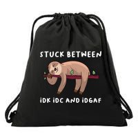 Stuck Between Idk Idc And Idgaf Sloth Lover Gift Great Gift Drawstring Bag