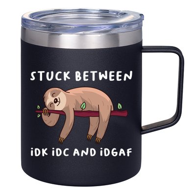 Stuck Between Idk Idc And Idgaf Sloth Lover Gift Great Gift 12oz Stainless Steel Coffee Mug