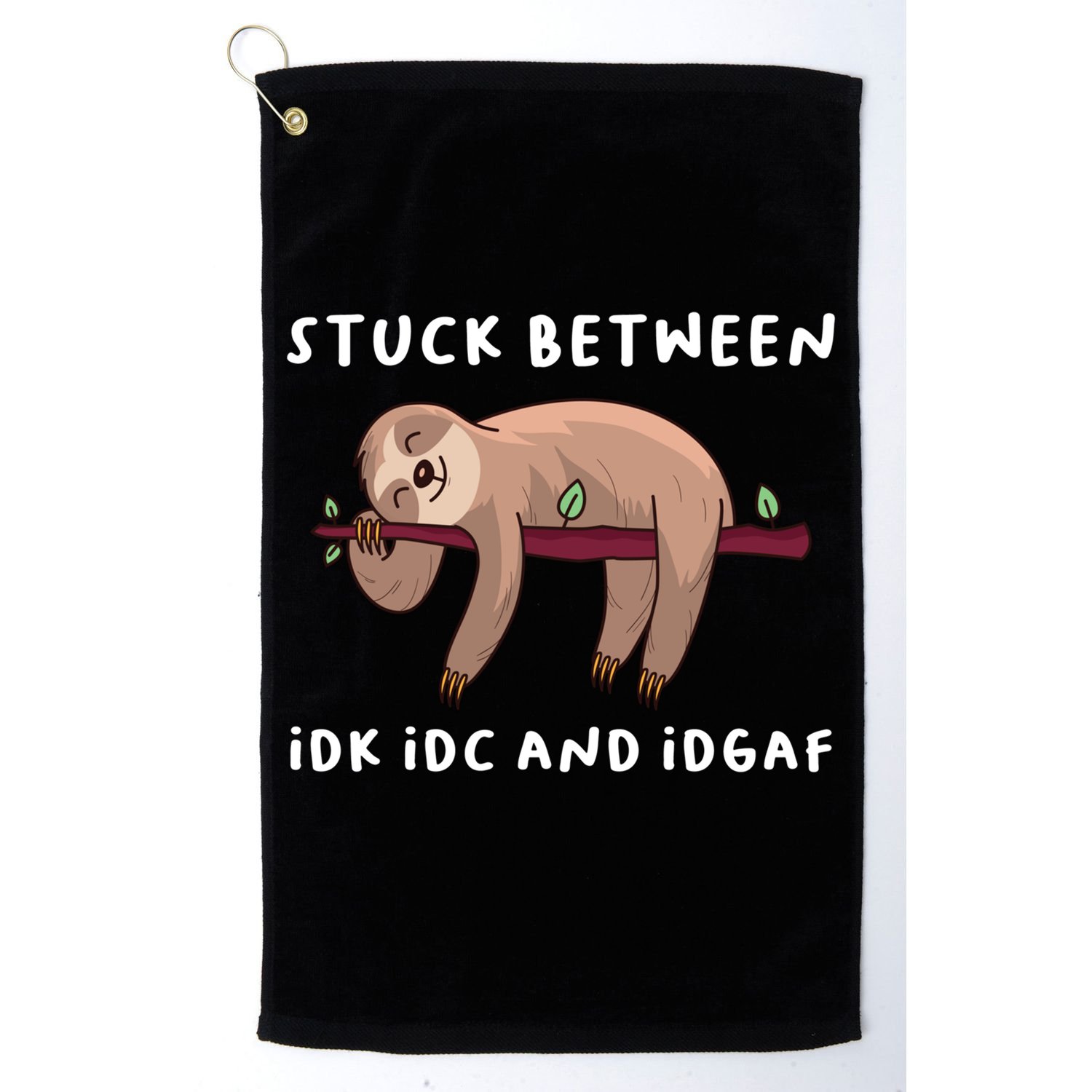 Stuck Between Idk Idc And Idgaf Sloth Lover Gift Great Gift Golf Towel