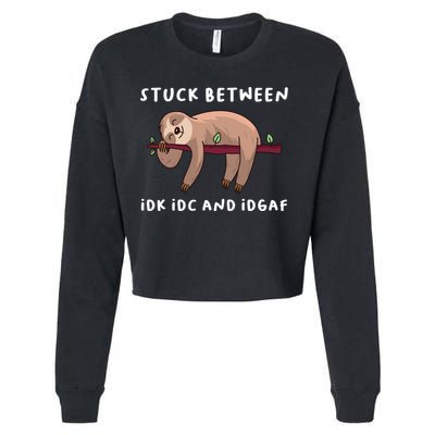 Stuck Between Idk Idc And Idgaf Sloth Lover Gift Great Gift Cropped Pullover Crew