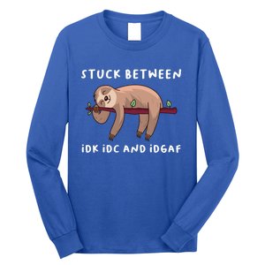 Stuck Between Idk Idc And Idgaf Sloth Lover Gift Great Gift Long Sleeve Shirt