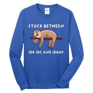 Stuck Between Idk Idc And Idgaf Sloth Lover Gift Great Gift Tall Long Sleeve T-Shirt