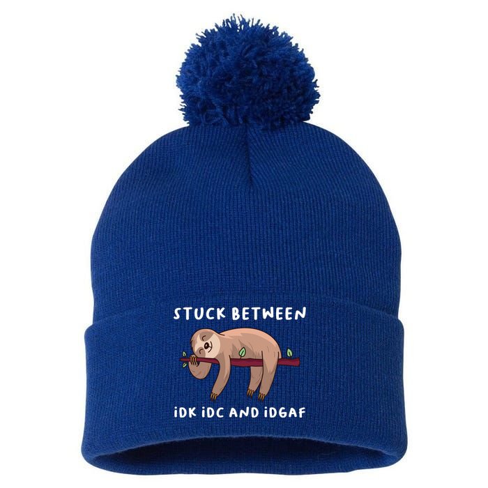 Stuck Between Idk Idc And Idgaf Sloth Lover Gift Great Gift Pom Pom 12in Knit Beanie
