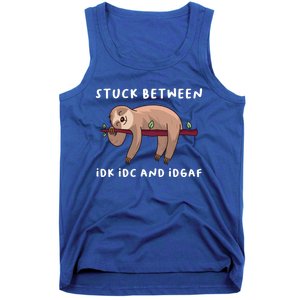 Stuck Between Idk Idc And Idgaf Sloth Lover Gift Great Gift Tank Top