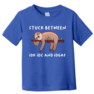 Stuck Between Idk Idc And Idgaf Sloth Lover Gift Great Gift Toddler T-Shirt