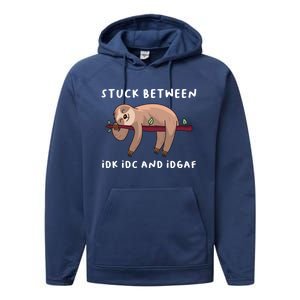 Stuck Between Idk Idc And Idgaf Sloth Lover Gift Great Gift Performance Fleece Hoodie