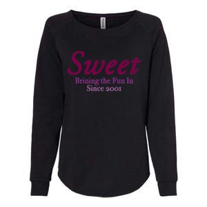 Sweet Brining In The Fun Since 2001 Womens California Wash Sweatshirt