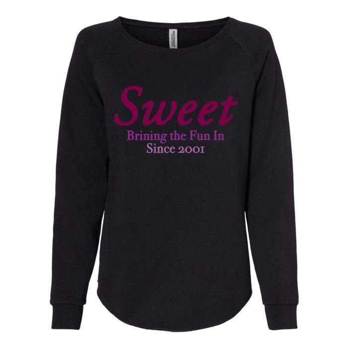 Sweet Brining In The Fun Since 2001 Womens California Wash Sweatshirt