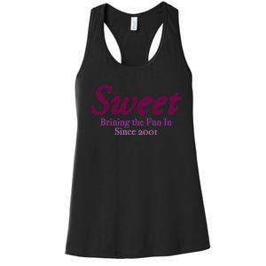 Sweet Brining In The Fun Since 2001 Women's Racerback Tank