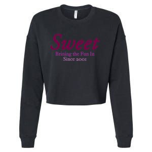 Sweet Brining In The Fun Since 2001 Cropped Pullover Crew