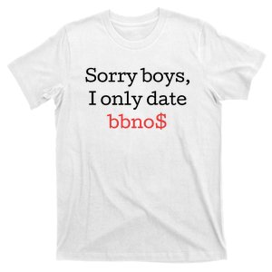 Sorry B.o.y.s I Only Date Bbno$ T-Shirt