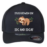 Stuck Between Idk Idc And Idgaf Sloth Lover Gift Flexfit Unipanel Trucker Cap