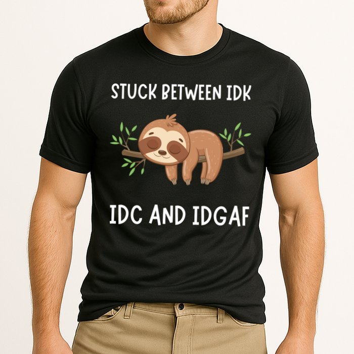 Stuck Between Idk Idc And Idgaf Sloth Lover Gift Performance Shirt