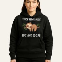 Stuck Between Idk Idc And Idgaf Sloth Lover Gift Hoodie