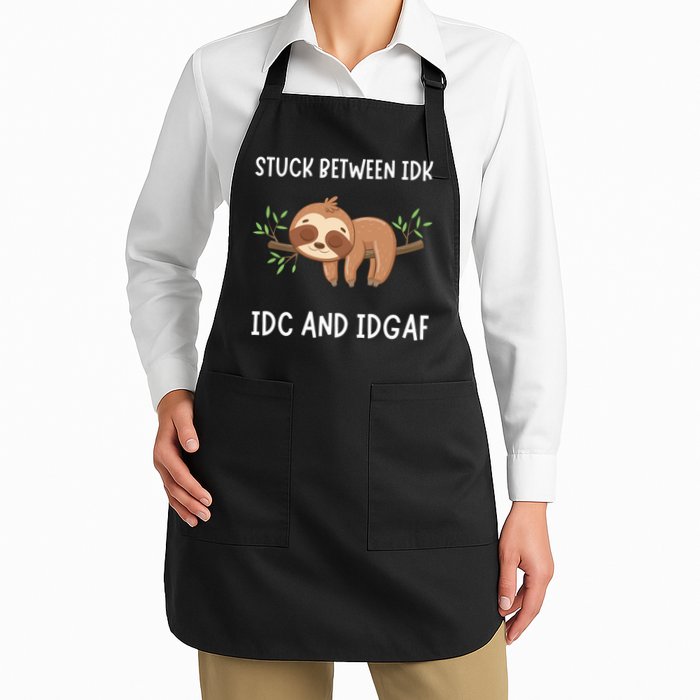 Stuck Between Idk Idc And Idgaf Sloth Lover Gift Apron