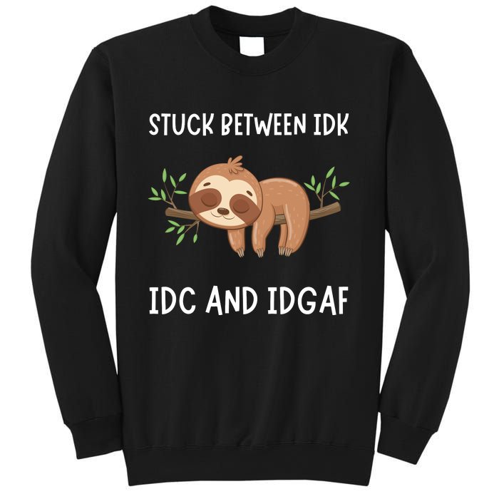 Stuck Between Idk Idc And Idgaf Sloth Lover Gift Sweatshirt