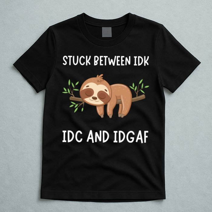 Stuck Between Idk Idc And Idgaf Sloth Lover Gift T-Shirt