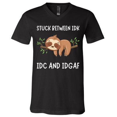 Stuck Between Idk Idc And Idgaf Sloth Lover Gift V-Neck T-Shirt