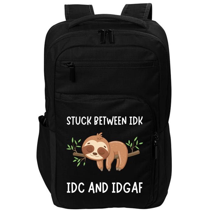 Stuck Between Idk Idc And Idgaf Sloth Lover Gift Impact Tech Backpack
