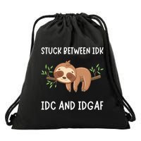 Stuck Between Idk Idc And Idgaf Sloth Lover Gift Drawstring Bag