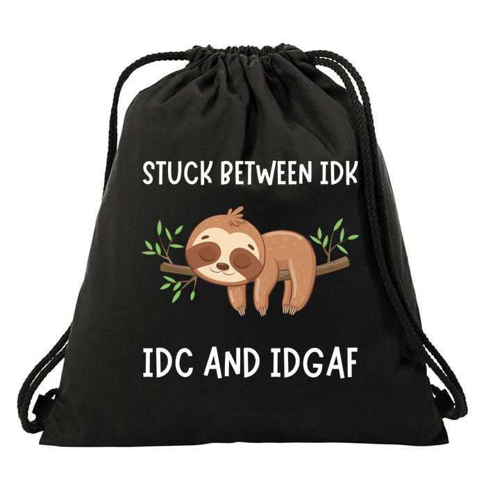 Stuck Between Idk Idc And Idgaf Sloth Lover Gift Drawstring Bag