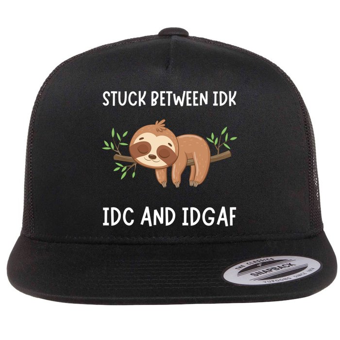 Stuck Between Idk Idc And Idgaf Sloth Lover Gift Flat Bill Trucker Hat