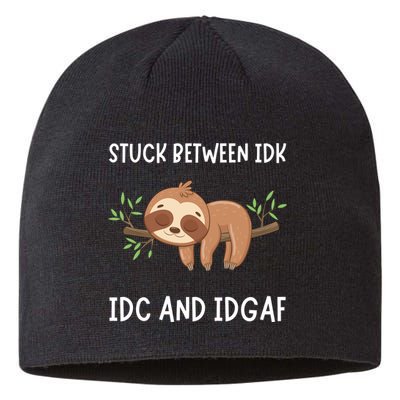 Stuck Between Idk Idc And Idgaf Sloth Lover Gift Sustainable Beanie