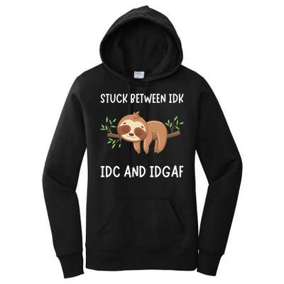 Stuck Between Idk Idc And Idgaf Sloth Lover Gift Women's Pullover Hoodie