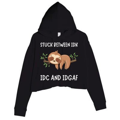 Stuck Between Idk Idc And Idgaf Sloth Lover Gift Crop Fleece Hoodie