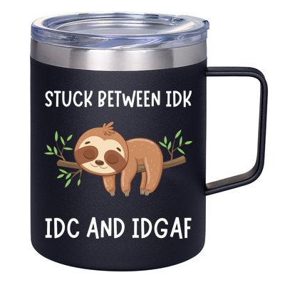 Stuck Between Idk Idc And Idgaf Sloth Lover Gift 12oz Stainless Steel Coffee Mug