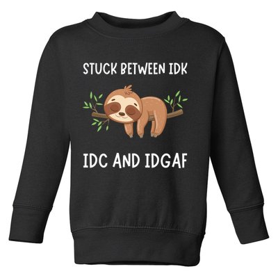 Stuck Between Idk Idc And Idgaf Sloth Lover Gift Toddler Sweatshirt