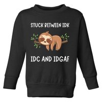 Stuck Between Idk Idc And Idgaf Sloth Lover Gift Toddler Sweatshirt