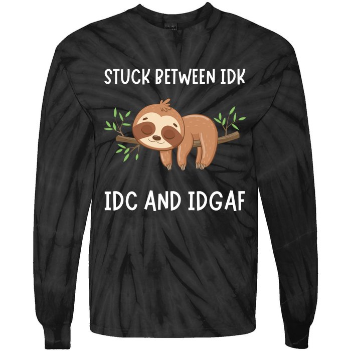 Stuck Between Idk Idc And Idgaf Sloth Lover Gift Tie-Dye Long Sleeve Shirt